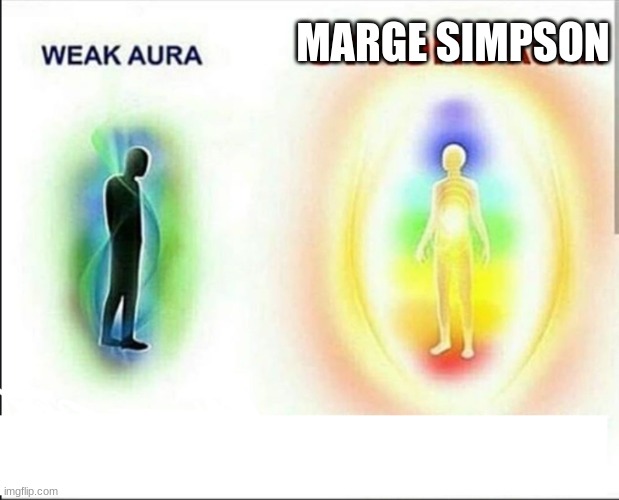 weak aura vs strong aura | MARGE SIMPSON | image tagged in weak aura vs strong aura | made w/ Imgflip meme maker