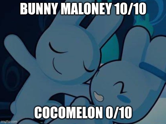 Bunny Maloney gets a 10/10 | BUNNY MALONEY 10/10; COCOMELON 0/10 | image tagged in the perfect date | made w/ Imgflip meme maker