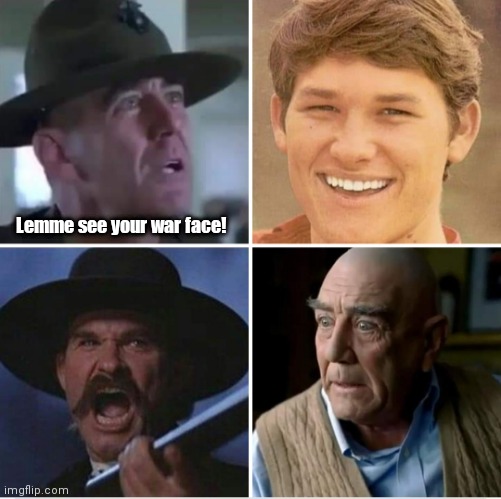 Wyatt > Gunny | Lemme see your war face! | image tagged in funny | made w/ Imgflip meme maker
