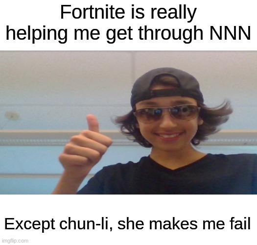 I'm too poor to have Chun-Li, but i see her in my dreams ;) | Fortnite is really helping me get through NNN; Except chun-li, she makes me fail | image tagged in mr yes,memes,funny,fortnite,no nut november | made w/ Imgflip meme maker