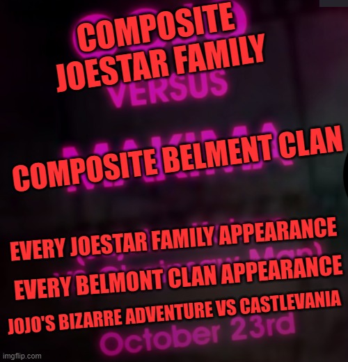 COMPOSITE JOESTAR FAMILY; COMPOSITE BELMENT CLAN; EVERY JOESTAR FAMILY APPEARANCE; EVERY BELMONT CLAN APPEARANCE; JOJO'S BIZARRE ADVENTURE VS CASTLEVANIA | image tagged in jojo's bizarre adventure,castlevania,families,horror,composite,death battle | made w/ Imgflip meme maker