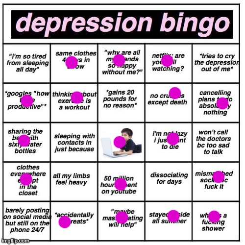 very close to a bingo..hm | image tagged in depression bingo | made w/ Imgflip meme maker