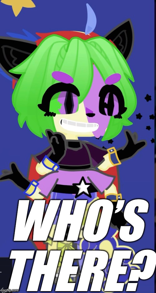 WHO’S THERE? | made w/ Imgflip meme maker