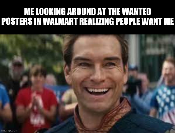 No wayyyyy | ME LOOKING AROUND AT THE WANTED POSTERS IN WALMART REALIZING PEOPLE WANT ME | made w/ Imgflip meme maker