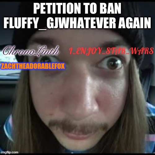 Petition for ban | ZACHTHEADORABLEFOX | image tagged in repost,ban | made w/ Imgflip meme maker