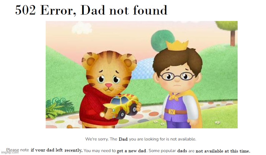 Dad Not Found | image tagged in memes,funny,dad,internet | made w/ Imgflip meme maker