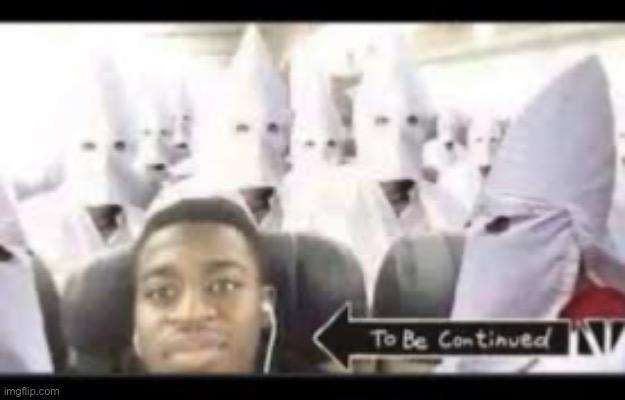 They are gonna do a racism | made w/ Imgflip meme maker