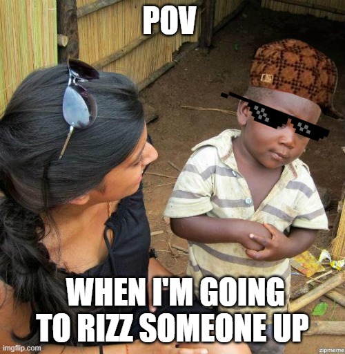 black kid | POV; WHEN I'M GOING TO RIZZ SOMEONE UP | image tagged in black kid | made w/ Imgflip meme maker