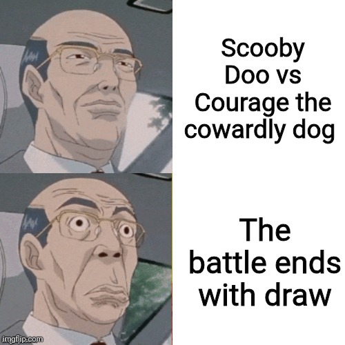 No one won no one died | Scooby Doo vs Courage the cowardly dog; The battle ends with draw | image tagged in surprised anime guy,death battle,scooby doo,courage the cowardly dog,cartoon network,warner bros | made w/ Imgflip meme maker