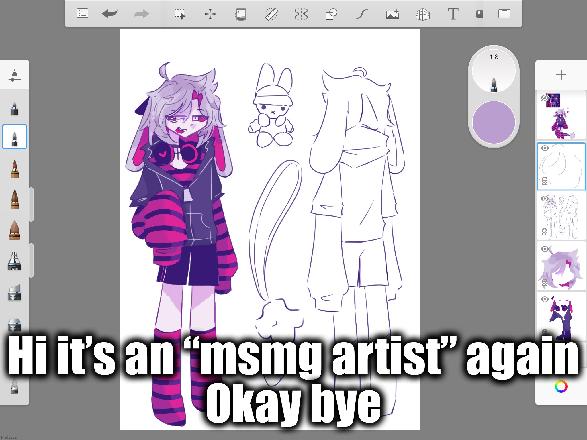 Hi it’s an “msmg artist” again
Okay bye | made w/ Imgflip meme maker