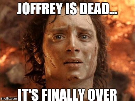 It's Finally Over Meme | JOFFREY IS DEAD... IT'S FINALLY OVER | image tagged in memes,its finally over | made w/ Imgflip meme maker