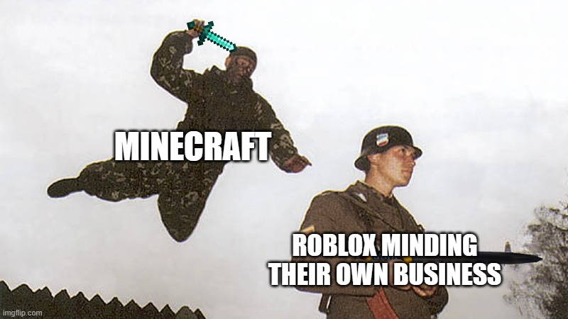 Soldier jump spetznaz | MINECRAFT; ROBLOX MINDING THEIR OWN BUSINESS | image tagged in soldier jump spetznaz | made w/ Imgflip meme maker