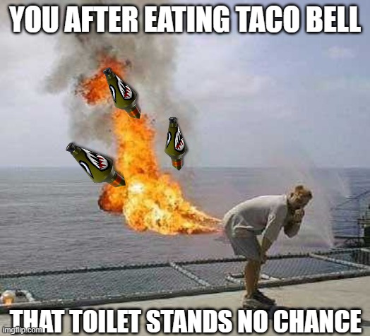 Darti Boy Meme | YOU AFTER EATING TACO BELL; THAT TOILET STANDS NO CHANCE | image tagged in memes,darti boy | made w/ Imgflip meme maker