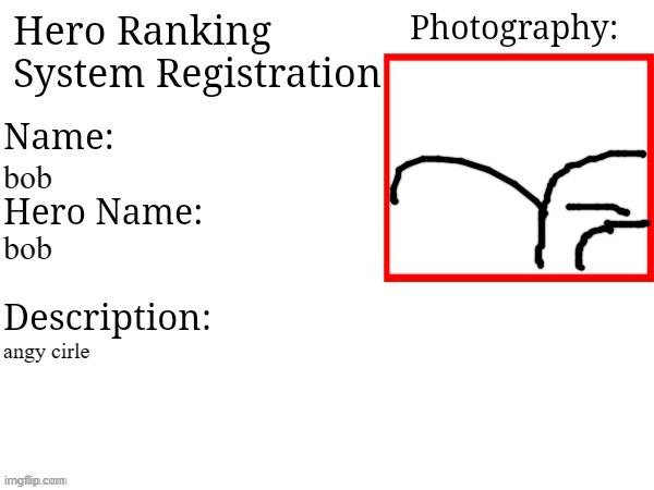 Hero Ranking System Registration | bob; bob; angy cirle | image tagged in hero ranking system registration | made w/ Imgflip meme maker