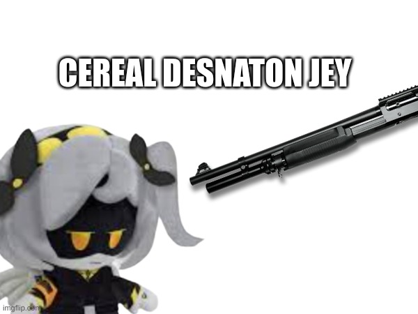shitpost #13 (finally im continuing my shipost chain) | CEREAL DESNATON JEY | made w/ Imgflip meme maker