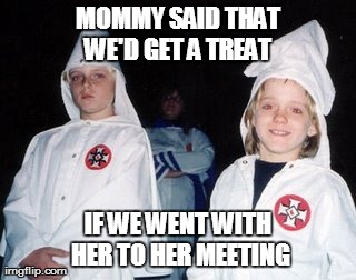 lucky kids  | MOMMY SAID THAT WE'D GET A TREAT  IF WE WENT WITH HER TO HER MEETING | image tagged in memes,kool kid klan | made w/ Imgflip meme maker