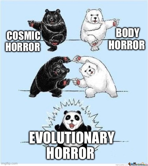 New Horror Subgenre just dropped | COSMIC HORROR; BODY HORROR; EVOLUTIONARY HORROR | image tagged in combine meme,horror,genre,evolution,human evolution,media | made w/ Imgflip meme maker