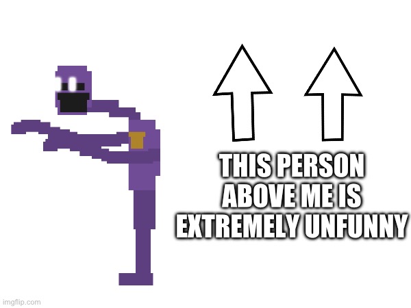 R. E. A. L. | THIS PERSON ABOVE ME IS EXTREMELY UNFUNNY | made w/ Imgflip meme maker