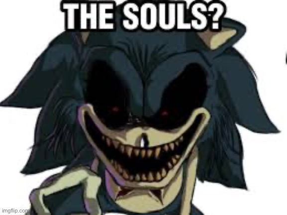 The souls | image tagged in the souls | made w/ Imgflip meme maker