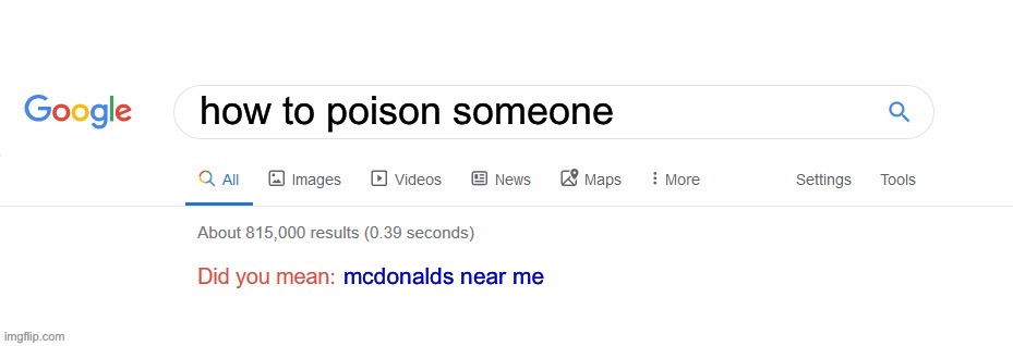 Did you mean? | how to poison someone; mcdonalds near me | image tagged in did you mean | made w/ Imgflip meme maker