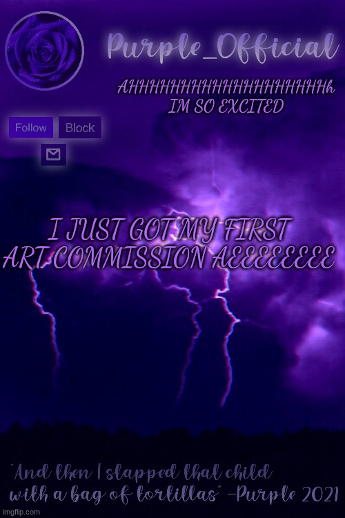 Purple's Announcement 2 | AHHHHHHHHHHHHHHHHHHHh IM SO EXCITED; I JUST GOT MY FIRST ART COMMISSION AEEEEEEEE | image tagged in purple's announcement 2 | made w/ Imgflip meme maker