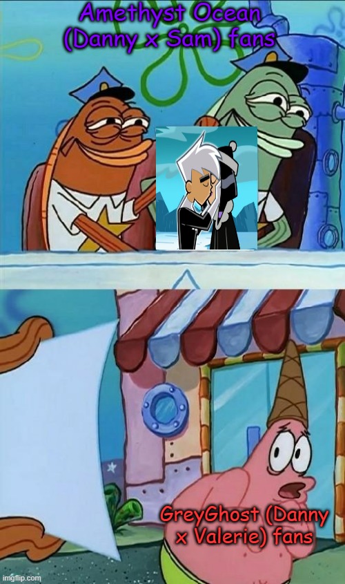 A bitter feud in the Phandom | Amethyst Ocean (Danny x Sam) fans; GreyGhost (Danny x Valerie) fans | image tagged in patrick scared,danny phantom,nickelodeon | made w/ Imgflip meme maker