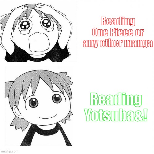 White Square but with big text | Reading One Piece or any other manga; Reading Yotsuba&! | image tagged in white square but with big text | made w/ Imgflip meme maker