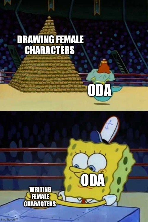 One Piece female characters be like | DRAWING FEMALE CHARACTERS; ODA; ODA; WRITING FEMALE CHARACTERS | image tagged in king neptune vs spongebob,one piece,anime meme,anime memes,manga,comparison | made w/ Imgflip meme maker