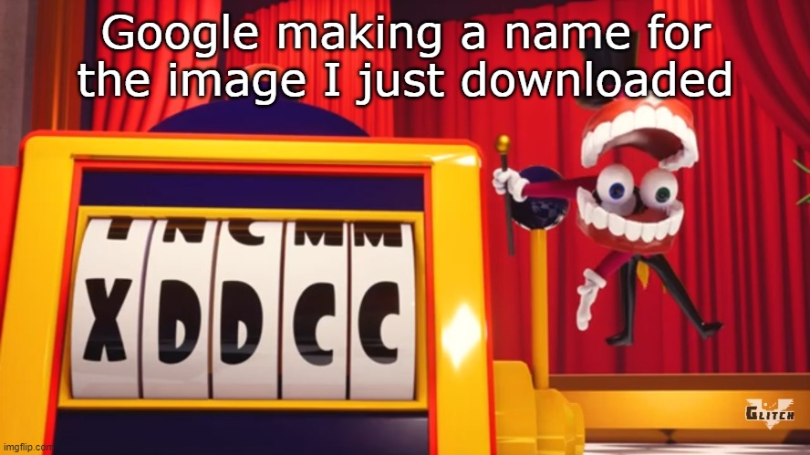 Now triplicate the amount of words, and it's the name of my recent download | Google making a name for the image I just downloaded | image tagged in what do you think of xddcc | made w/ Imgflip meme maker