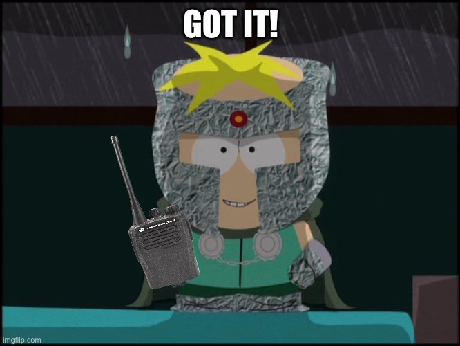 professor chaos butters | GOT IT! | image tagged in professor chaos butters | made w/ Imgflip meme maker