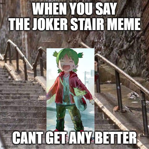 Mini Joker | WHEN YOU SAY THE JOKER STAIR MEME; CANT GET ANY BETTER | image tagged in mini joker | made w/ Imgflip meme maker