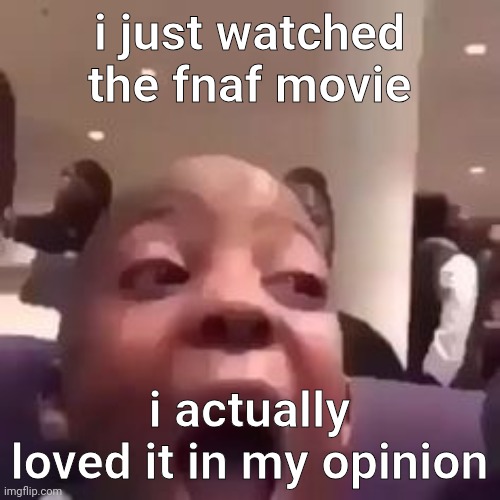 and when the movie ended with tlt's song, that made me fuckin happy. | i just watched the fnaf movie; i actually loved it in my opinion | image tagged in shocking | made w/ Imgflip meme maker
