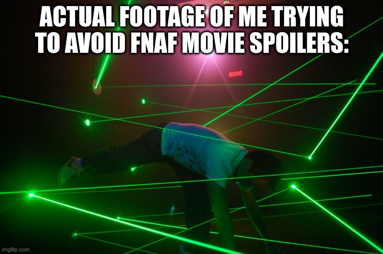 Time to absorb myself into other fandoms to avoid spoilers | ACTUAL FOOTAGE OF ME TRYING TO AVOID FNAF MOVIE SPOILERS: | image tagged in fnaf,fnaf movie,spoilers,no spoilers | made w/ Imgflip meme maker