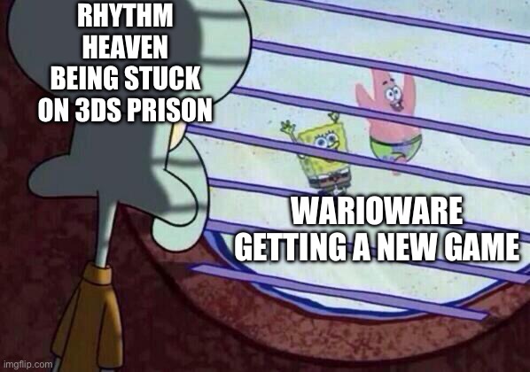 Nintendo, bring it back. | RHYTHM HEAVEN BEING STUCK ON 3DS PRISON; WARIOWARE GETTING A NEW GAME | image tagged in squidward window | made w/ Imgflip meme maker