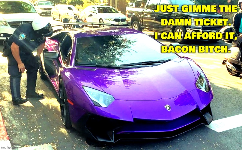 image tagged in luxury cars,speeding ticket,cops,police,sports cars,rich people | made w/ Imgflip meme maker