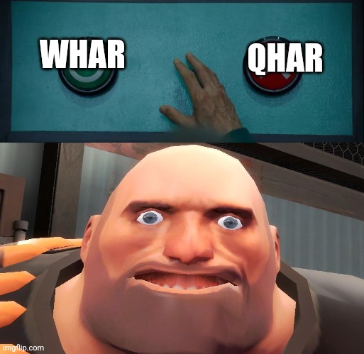 Which one | QHAR; WHAR | image tagged in squid game two buttons | made w/ Imgflip meme maker