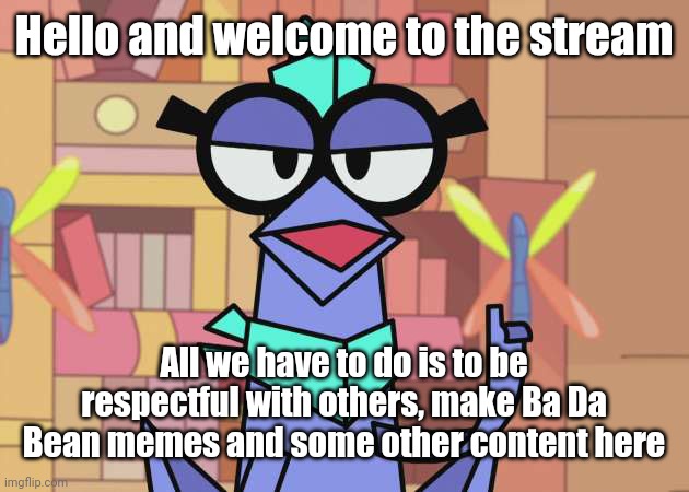 Welcome to the stream | Hello and welcome to the stream; All we have to do is to be respectful with others, make Ba Da Bean memes and some other content here | image tagged in kami explaining,memes,ba da bean,welcome,welcome aboard | made w/ Imgflip meme maker