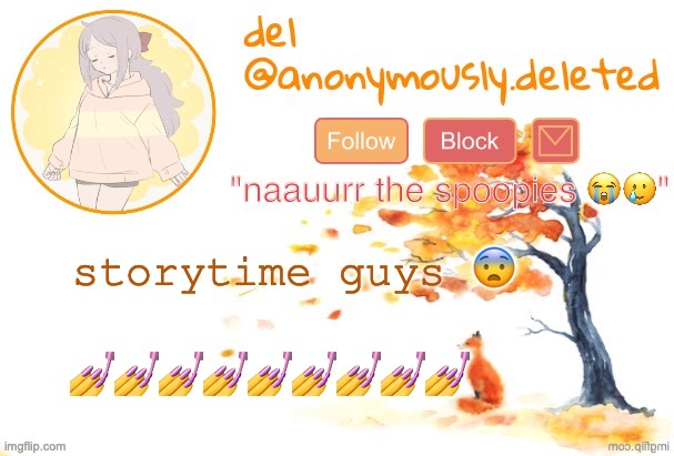 at least it isnt 5 comments long | storytime guys 😨; 💅💅💅💅💅💅💅💅💅 | image tagged in del announcement fall,storytime | made w/ Imgflip meme maker