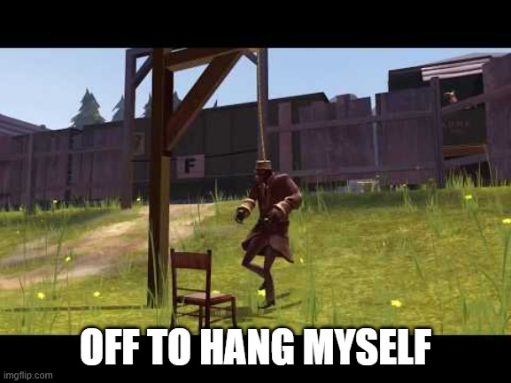 OFF TO HANG MYSELF | made w/ Imgflip meme maker