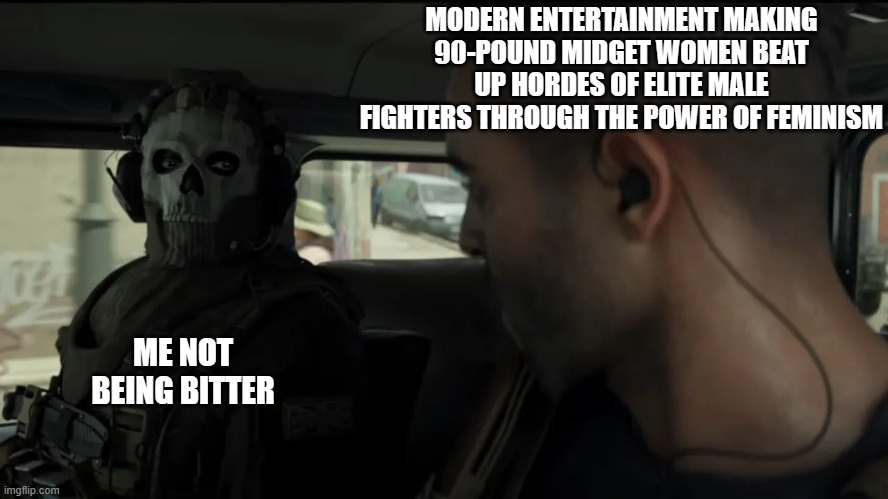 MODERN ENTERTAINMENT MAKING 90-POUND MIDGET WOMEN BEAT UP HORDES OF ELITE MALE FIGHTERS THROUGH THE POWER OF FEMINISM; ME NOT BEING BITTER | made w/ Imgflip meme maker