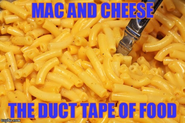 Mac and cheese | image tagged in mac and cheese,food,duct tape,duct tape of food | made w/ Imgflip meme maker