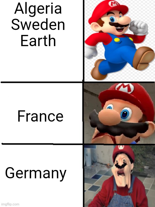 Who Win | Algeria Sweden Earth; France; Germany | image tagged in mario good ugly very ugly | made w/ Imgflip meme maker