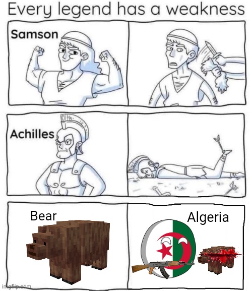 Algeria Killed Bear | Bear; Algeria | image tagged in every legend has a weakness | made w/ Imgflip meme maker