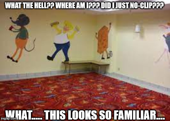 level fun | WHAT THE HELL?? WHERE AM I??? DID I JUST NO-CLIP??? WHAT..... THIS LOOKS SO FAMILIAR.... | image tagged in level fun | made w/ Imgflip meme maker