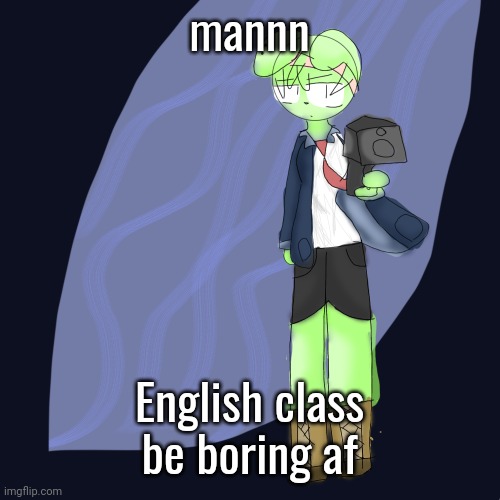 hitman tweak | mannn; English class be boring af | image tagged in hitman tweak | made w/ Imgflip meme maker