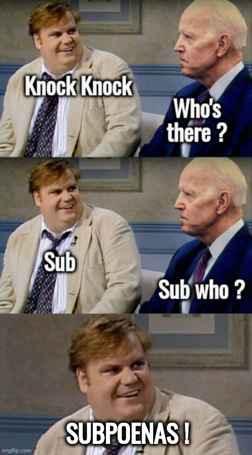 Come on , Joe , that's funny | SUBPOENAS ! | image tagged in chris farley awesome,joe biden worries,government corruption,biden crime family | made w/ Imgflip meme maker
