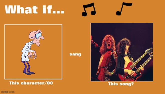 if dr scratchansniff sung stairway to heaven | image tagged in what if this character - or oc sang this song,warner bros,animaniacs,70s songs,led zeppelin | made w/ Imgflip meme maker