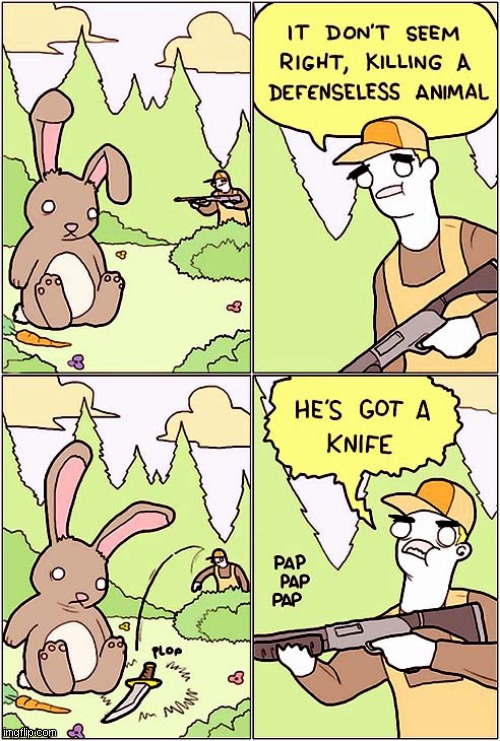 Will Only Shoot An 'Armed' Rabbit ! | image tagged in shooter,rabbit,knife,justify,dark humour | made w/ Imgflip meme maker