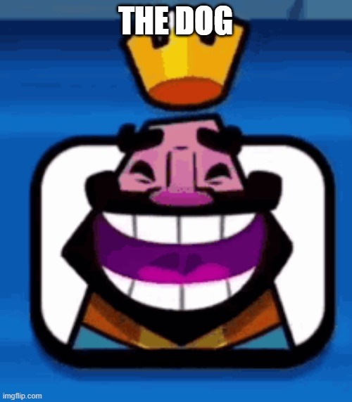 Heheheha | THE DOG | image tagged in heheheha | made w/ Imgflip meme maker