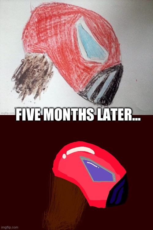 Oh, I still suck ? | FIVE MONTHS LATER… | made w/ Imgflip meme maker